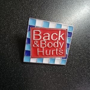 Back & Body Hurts Enamel Pin (New)